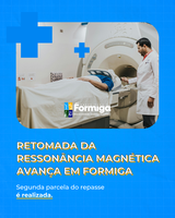 Formiga avança na retomada da ressonância magnética com investimento histórico e articulação institucional
